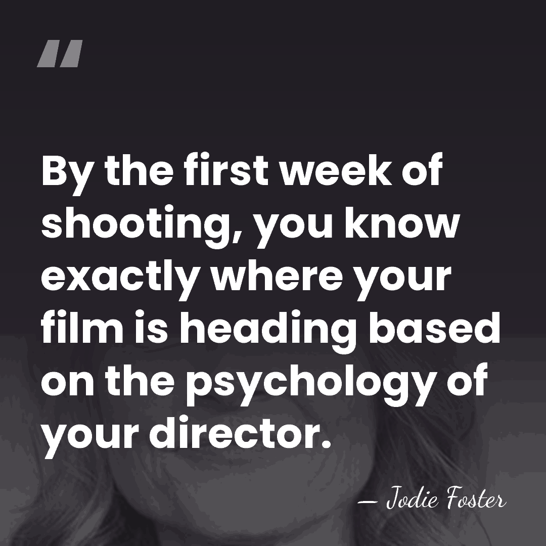 By the first week of shooting, you know exactly where your film&hellip; - Jodie Foster