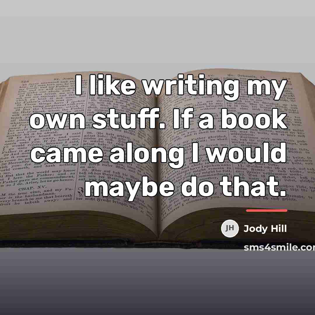 “I like writing my own stuff. If a book came…” quote by Jody Hill