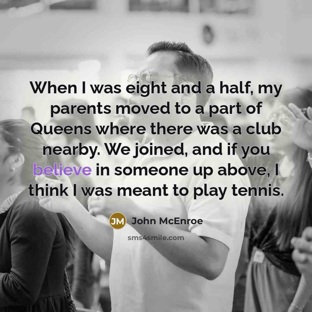 “When I was eight and a half, my parents moved…” quote by John McEnroe