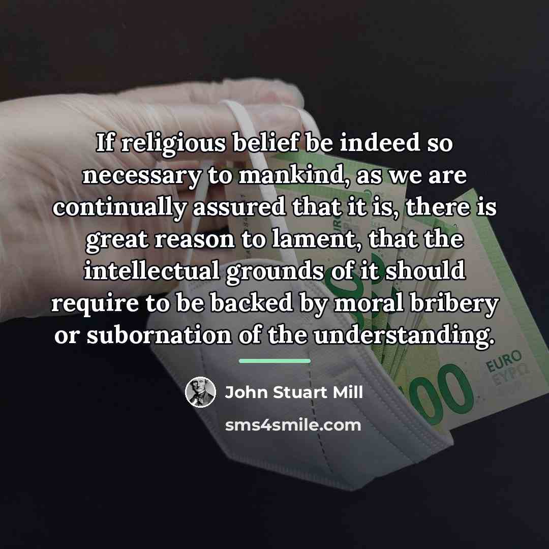 “If religious belief be indeed so necessary to mankind, as…” quote by John Stuart Mill