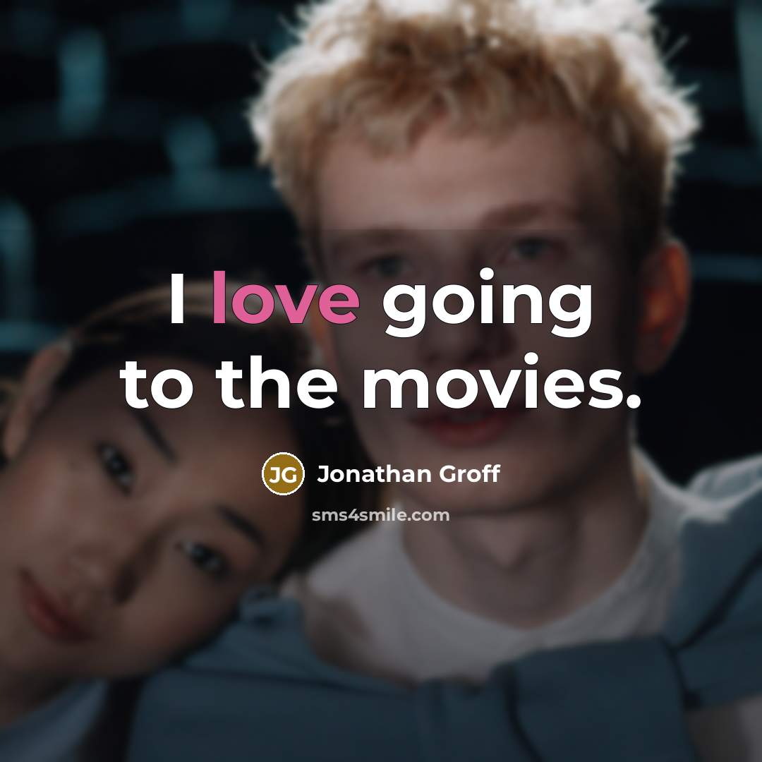 “I love going to the movies.…” quote by Jonathan Groff