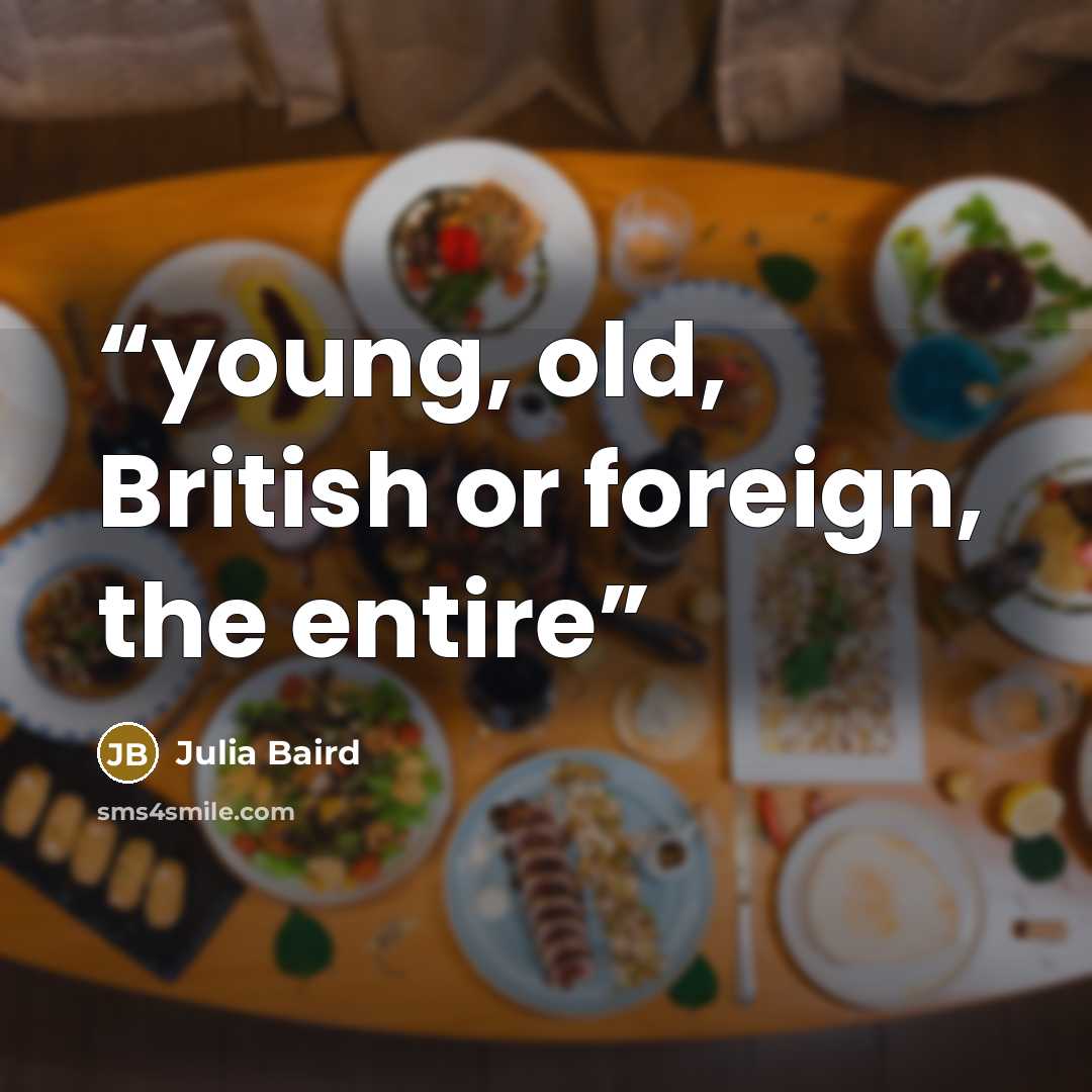 “young, old, British or foreign, the entire” quote by Julia Baird