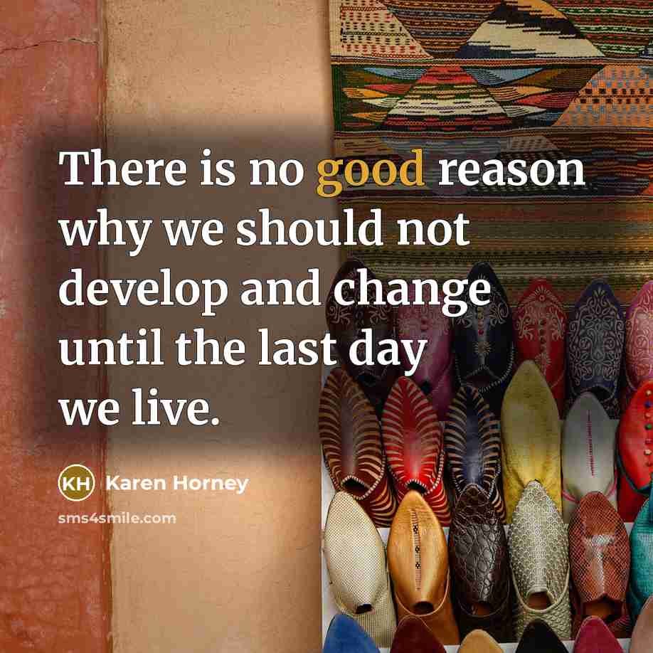 “There is no good reason why we should not develop…” quote by Karen Horney