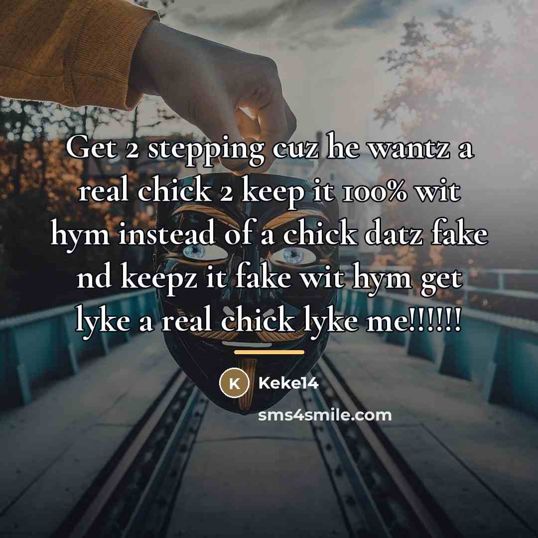 “Get 2 stepping cuz he wantz a real chick 2…” quote by Keke14