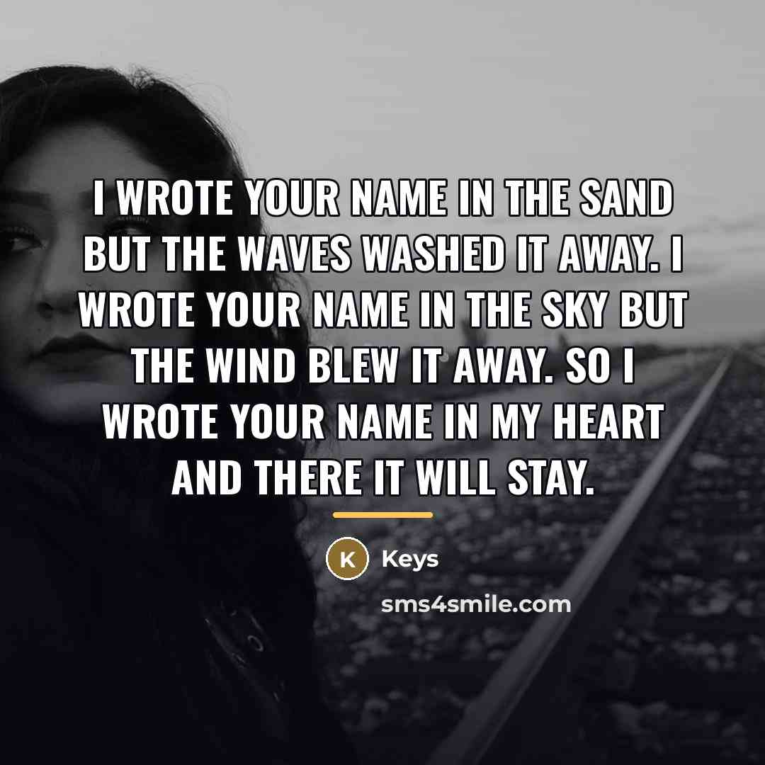 “I wrote your name in the sand but the waves…” quote by Keys