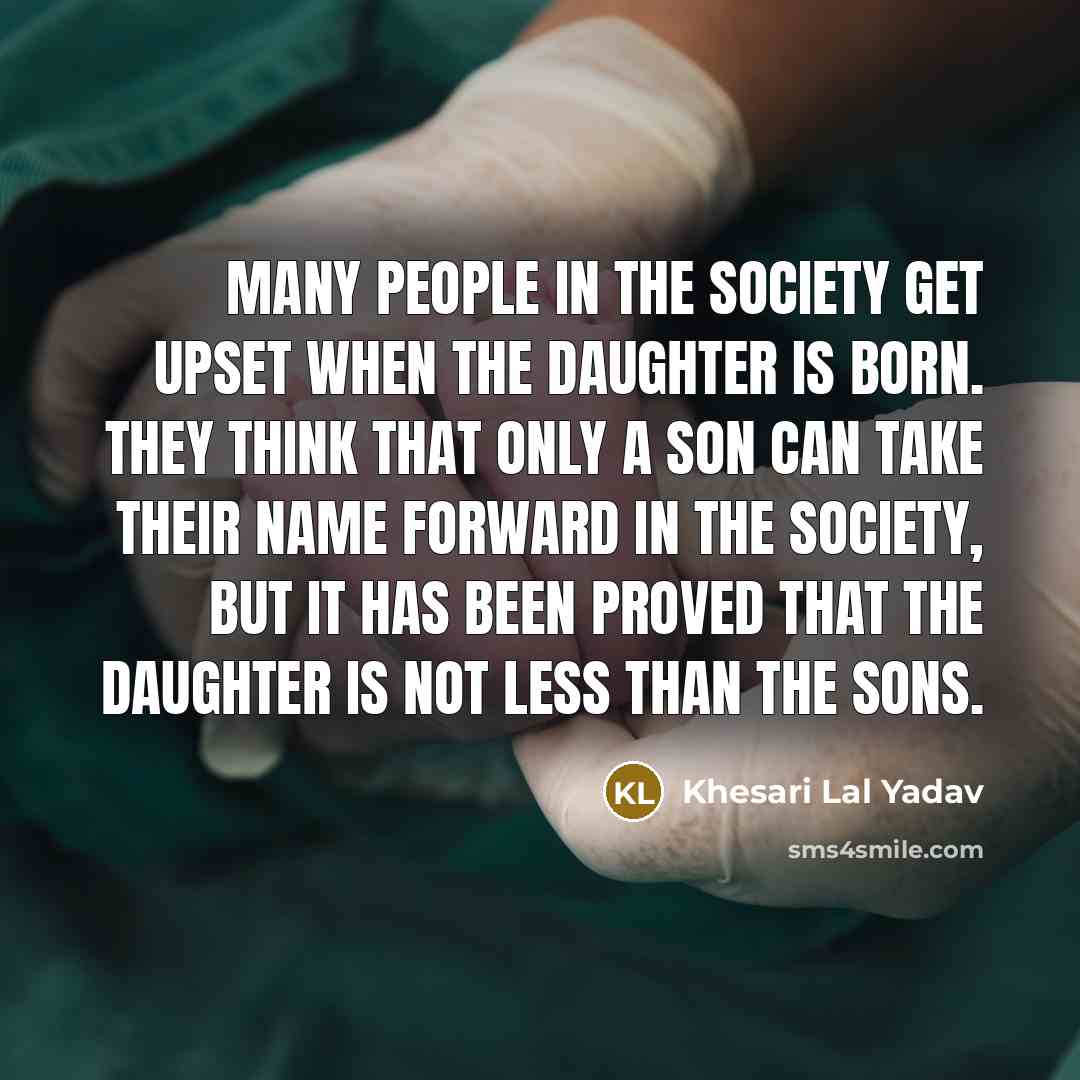 “Many people in the society get upset when the daughter…” quote by Khesari Lal Yadav