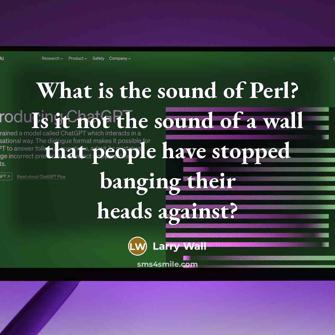 “What is the sound of Perl? Is it not the…” quote by Larry Wall