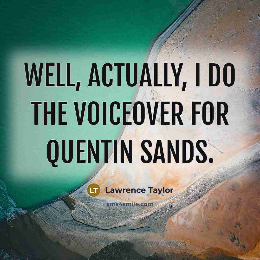 “Well, actually, I do the voiceover for Quentin Sands.…” quote by Lawrence Taylor