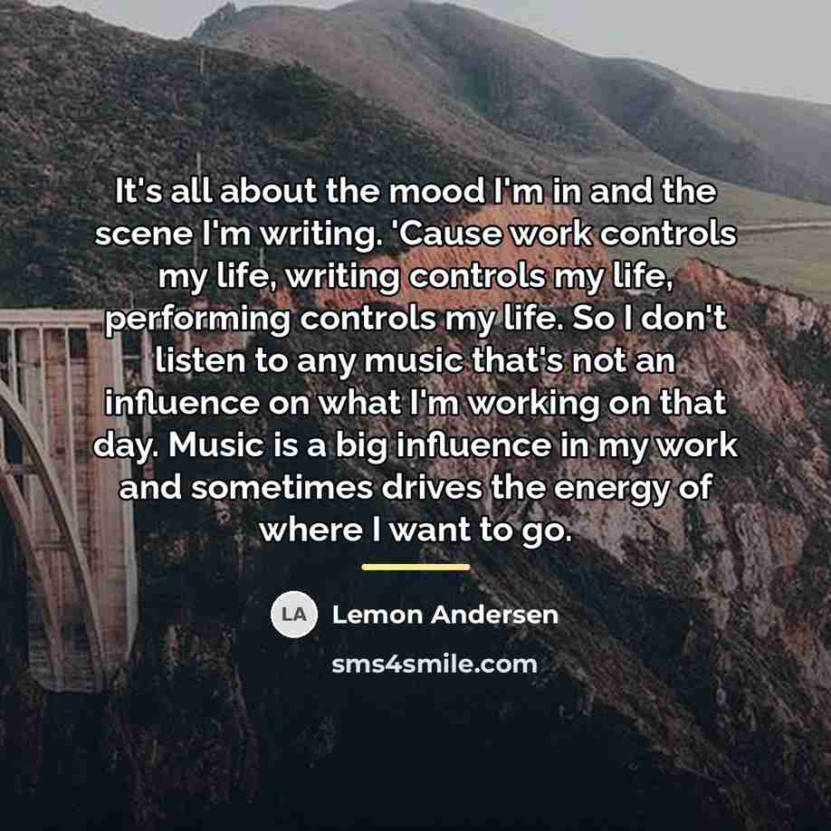 “It's all about the mood I'm in and the scene…” quote by Lemon Andersen