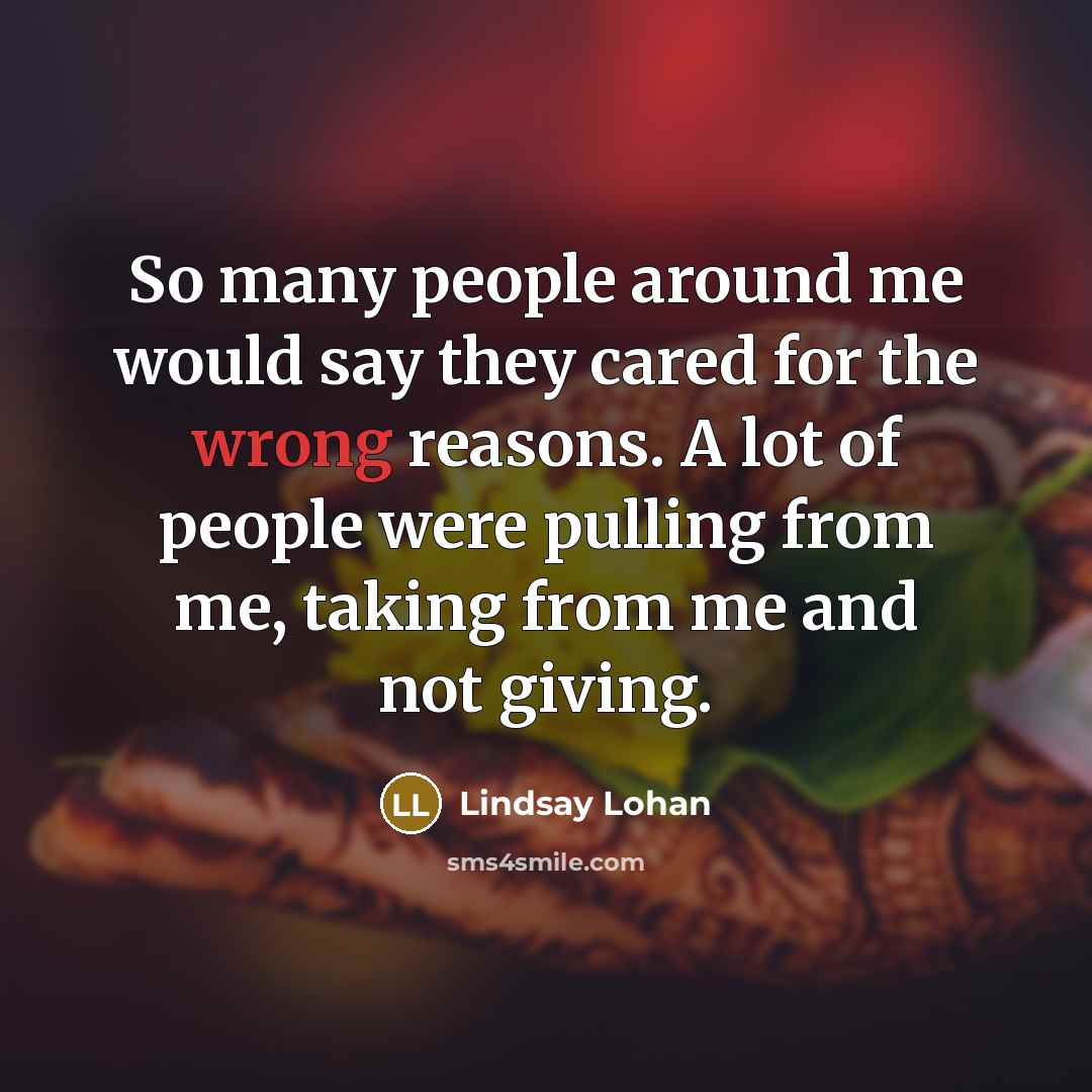“So many people around me would say they cared for…” quote by Lindsay Lohan