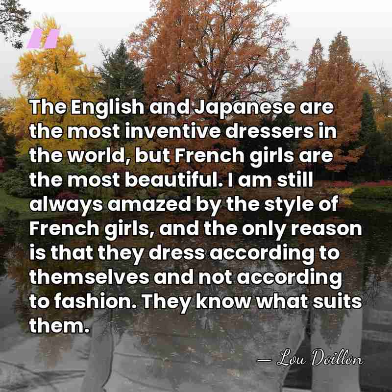 The English and Japanese are the most inventive dressers in the world,&hellip; - Lou Doillon