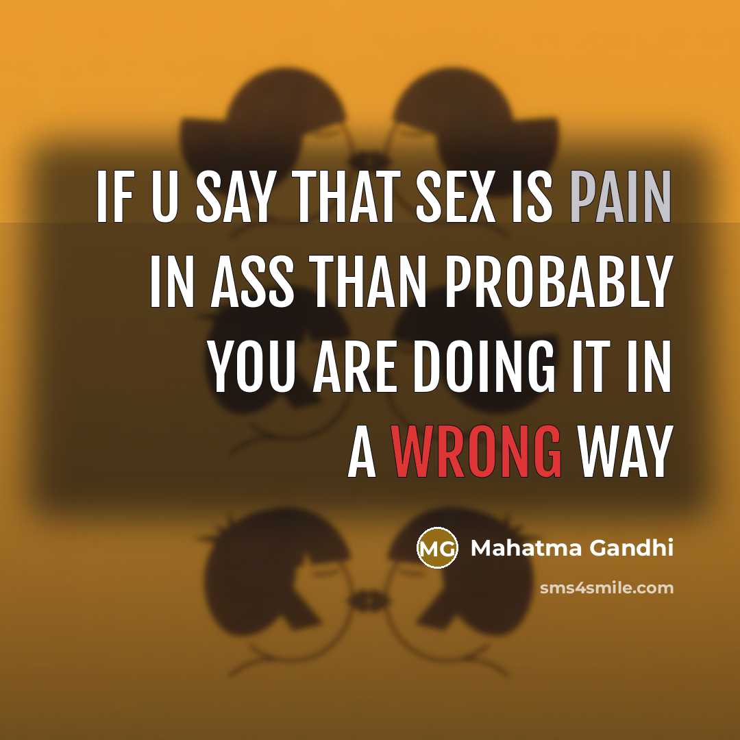 “If u say that sex is pain in ass than…” quote by Mahatma Gandhi