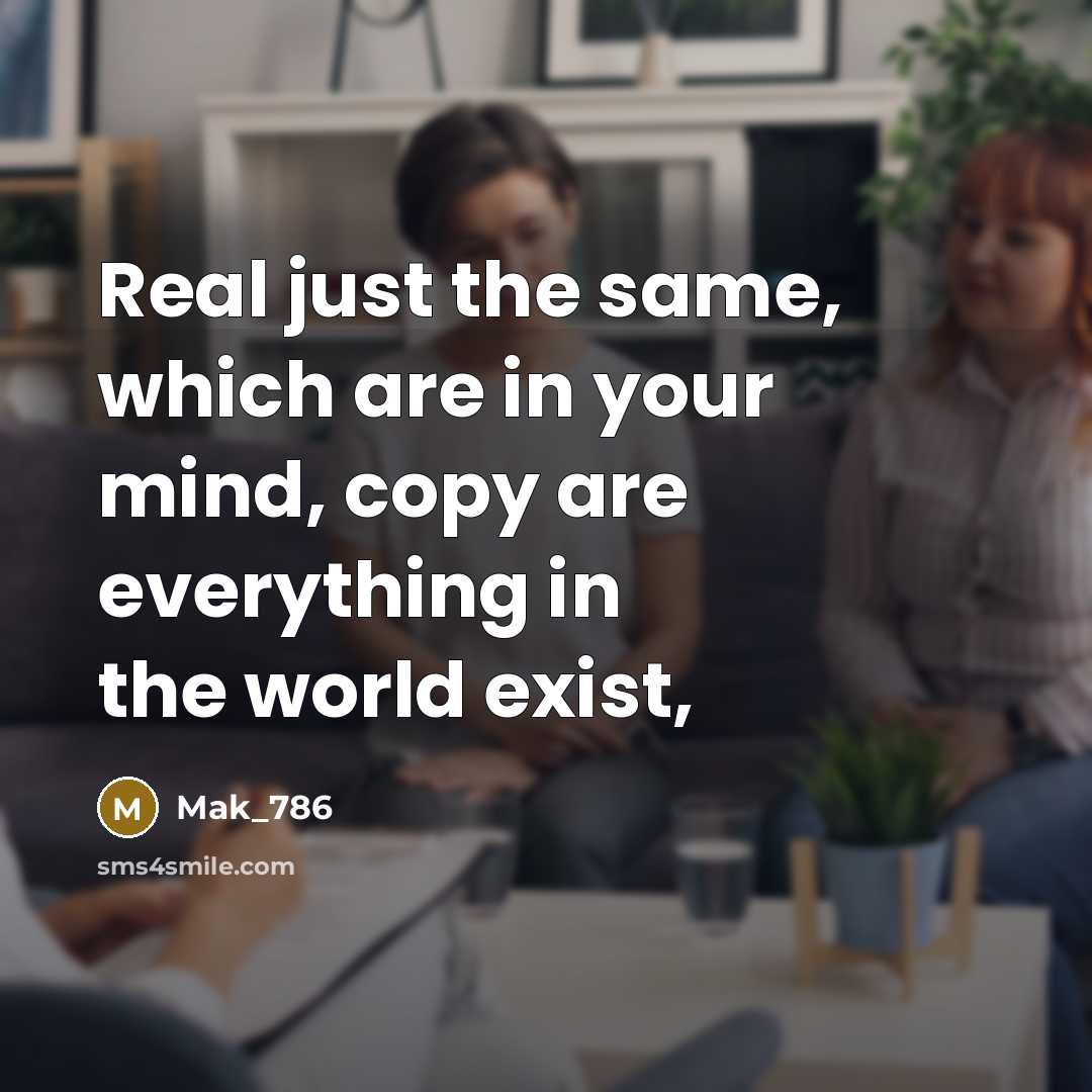“Real just the same, which are in your mind, copy…” quote by Mak_786