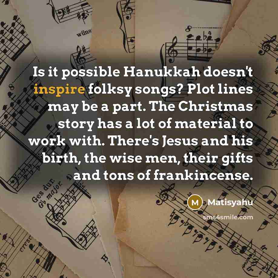 “Is it possible Hanukkah doesn't inspire folksy songs? Plot lines…” quote by Matisyahu