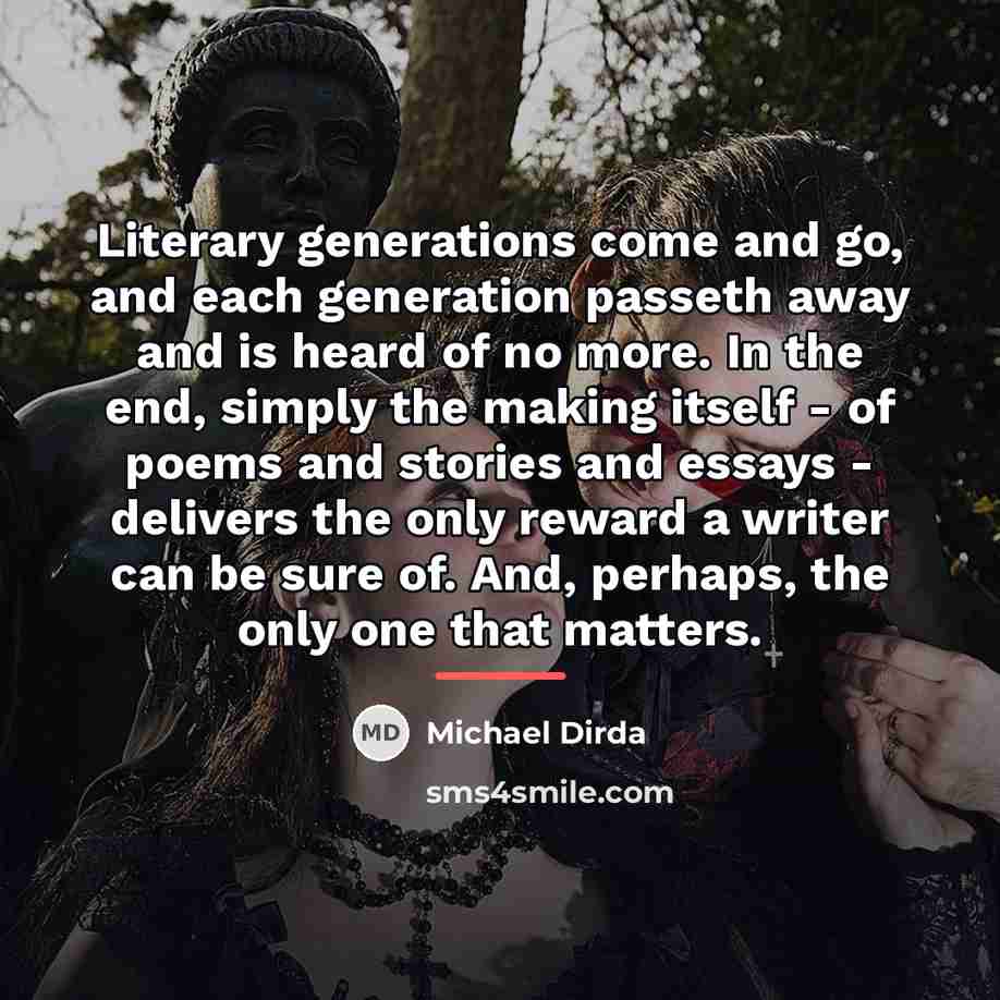 “Literary generations come and go, and each generation passeth away…” quote by Michael Dirda