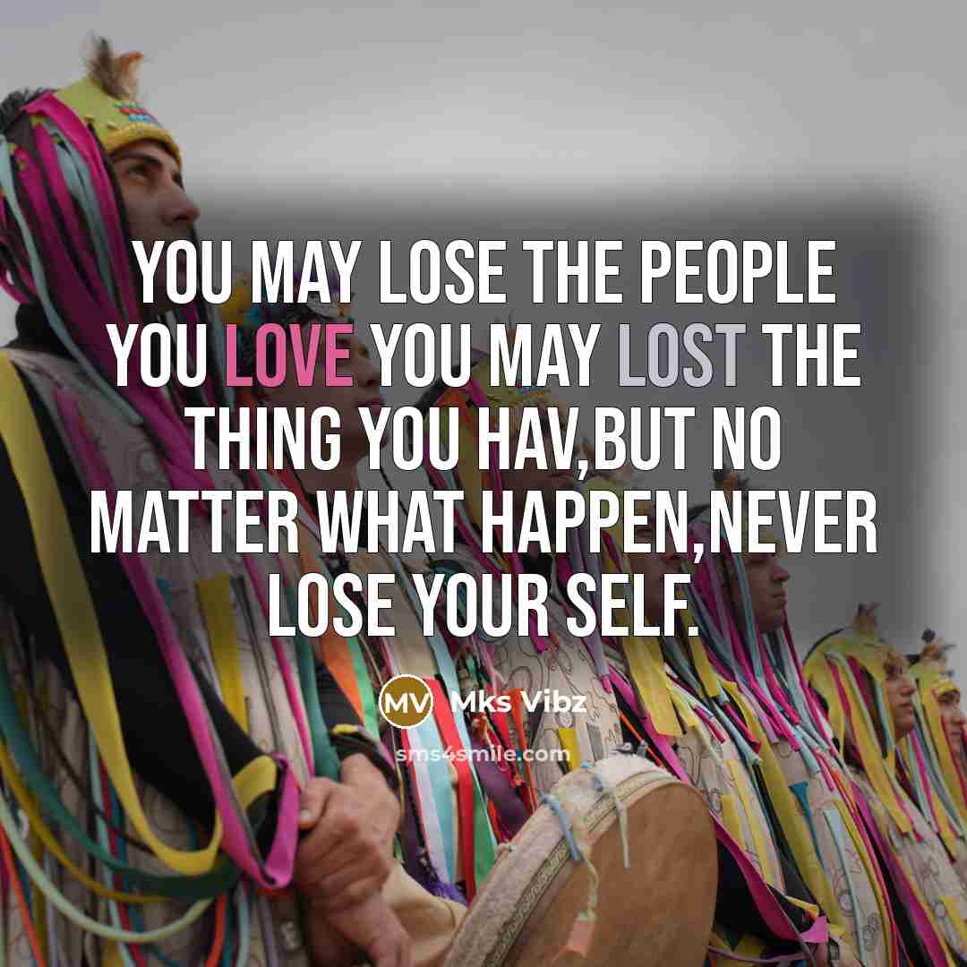 “You may lose the people you love You may lost…” quote by Mks Vibz
