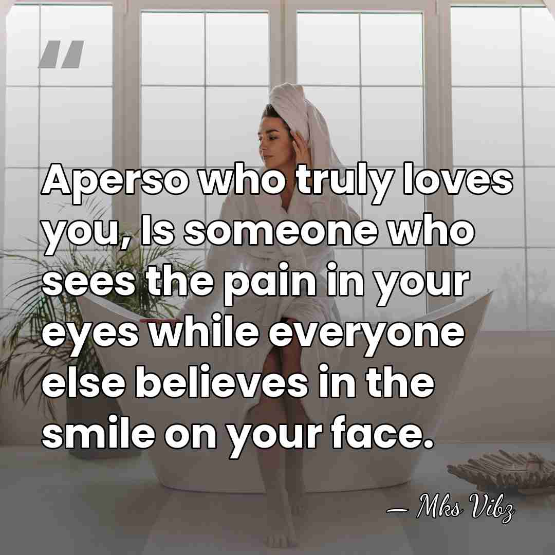 Aperso who truly loves you, Is someone who sees the pain in&hellip; - Mks Vibz