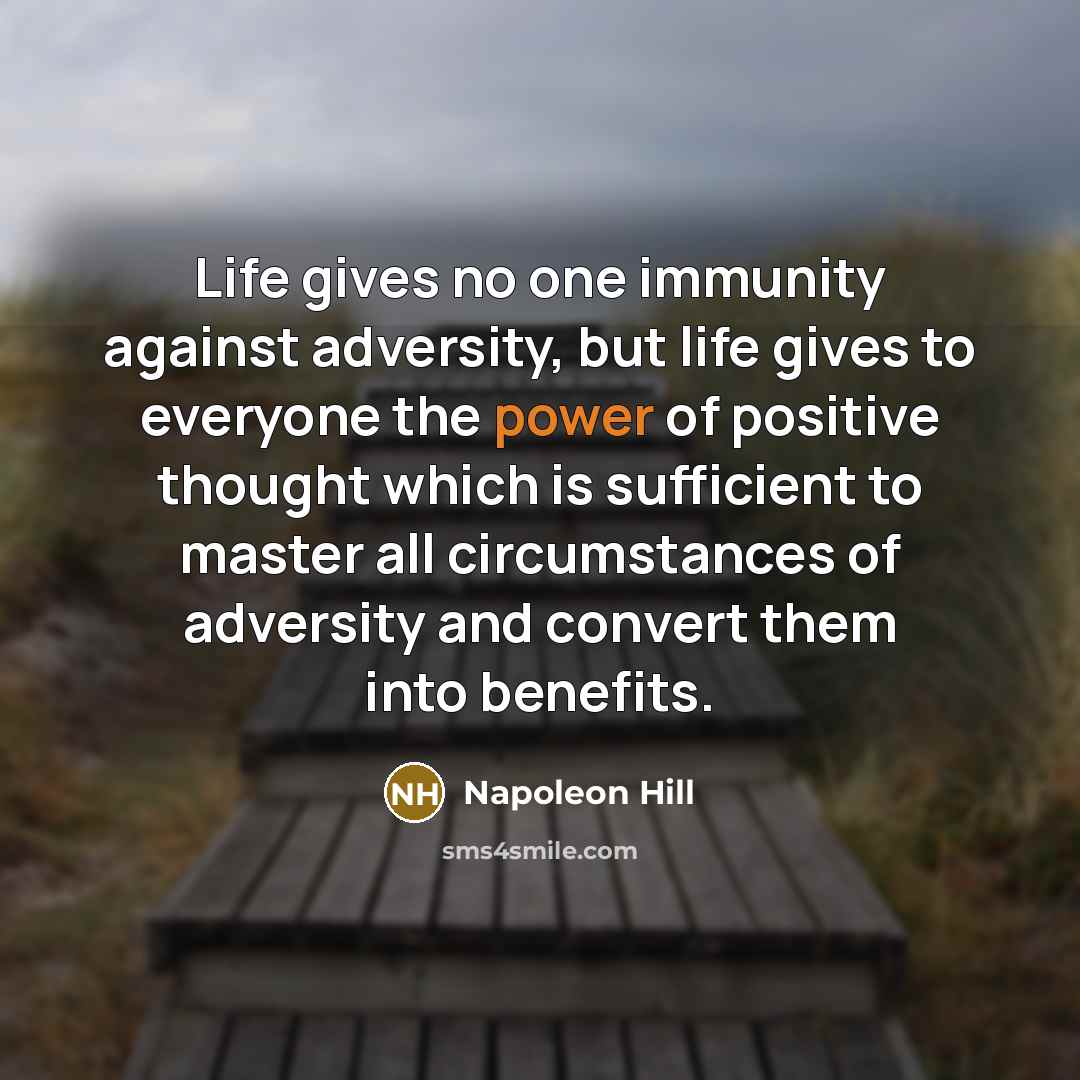“Life gives no one immunity against adversity, but life gives…” quote by Napoleon Hill