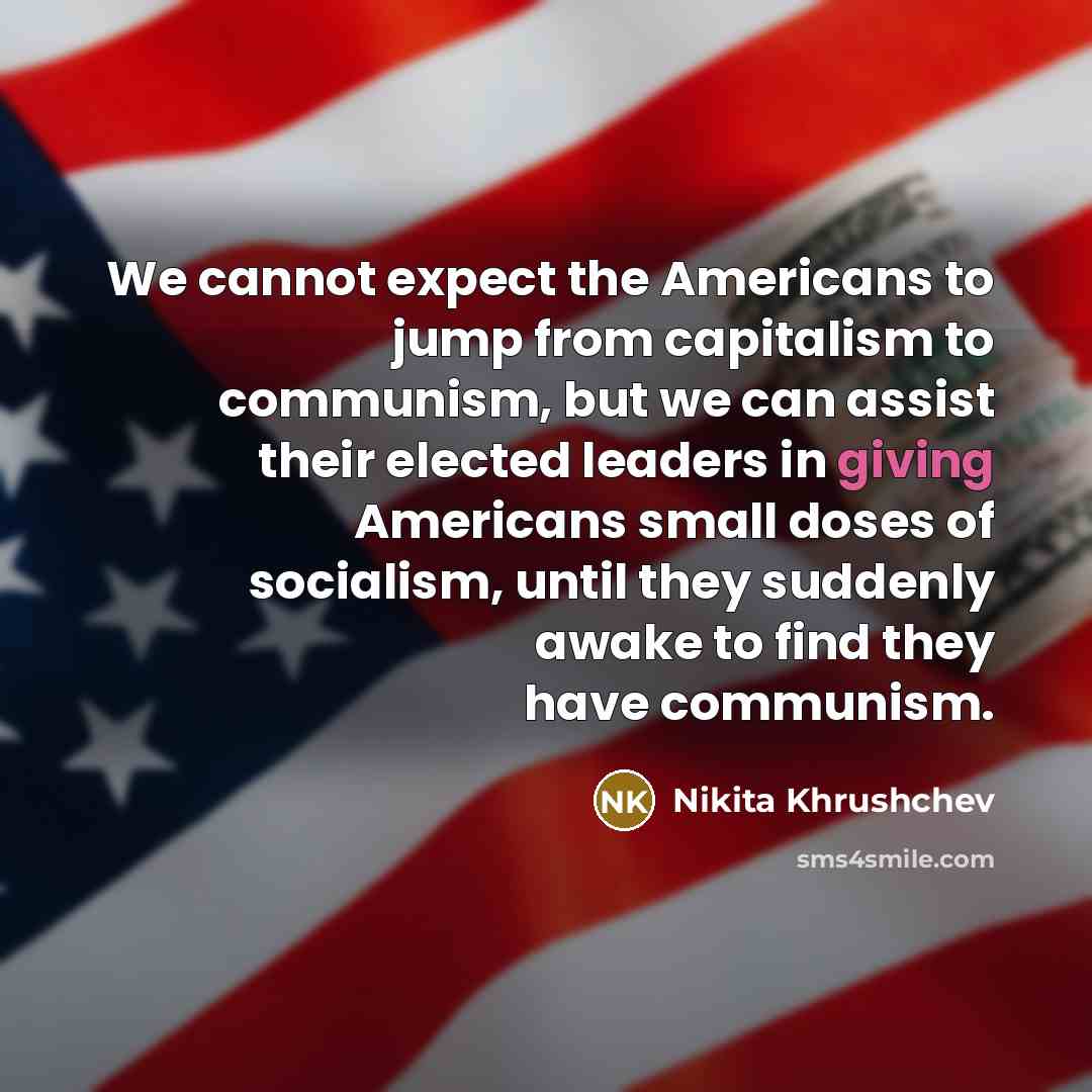 “We cannot expect the Americans to jump from capitalism to…” quote by Nikita Khrushchev