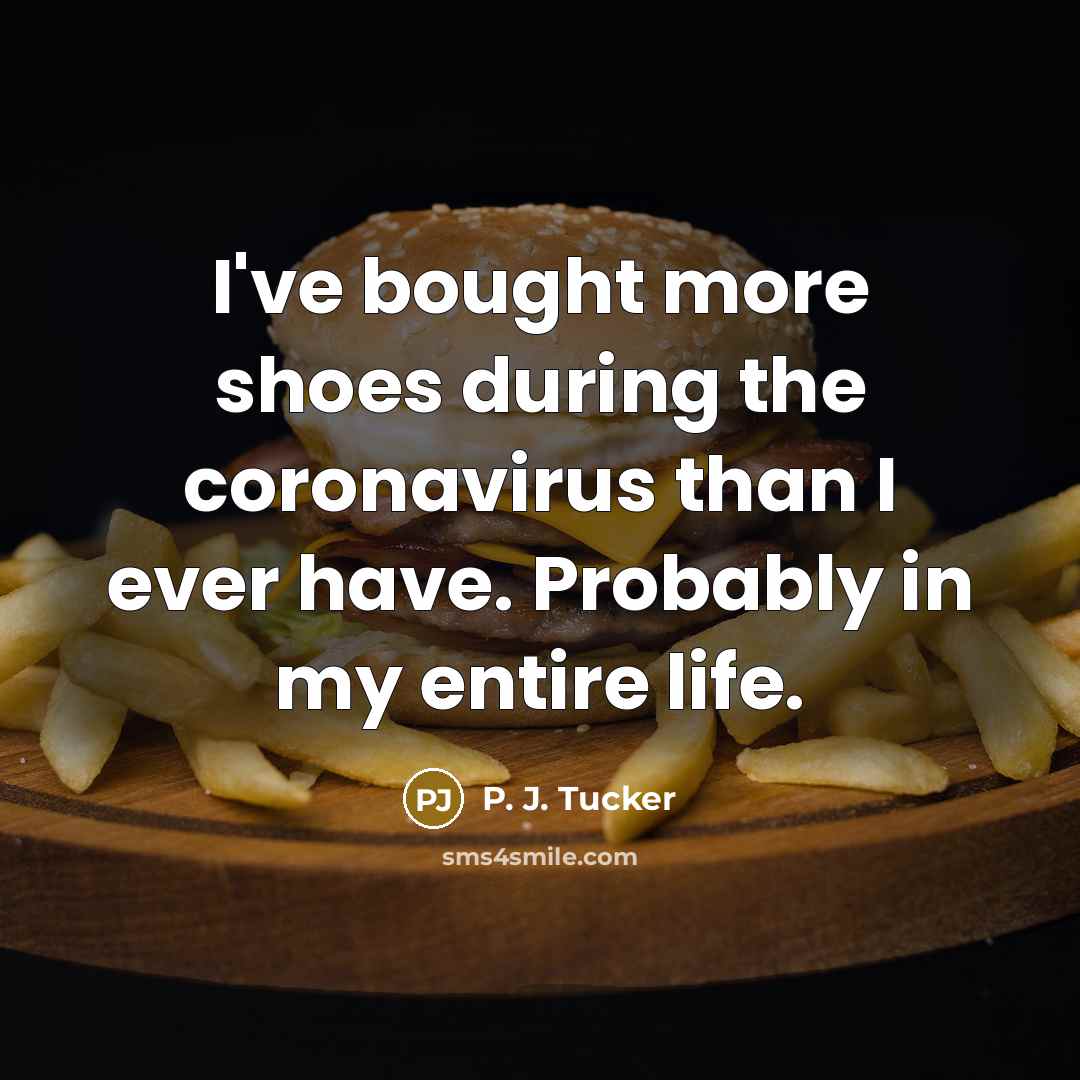 “I've bought more shoes during the coronavirus than I ever have. Probably in my entire life.” quote by P. J. Tucker