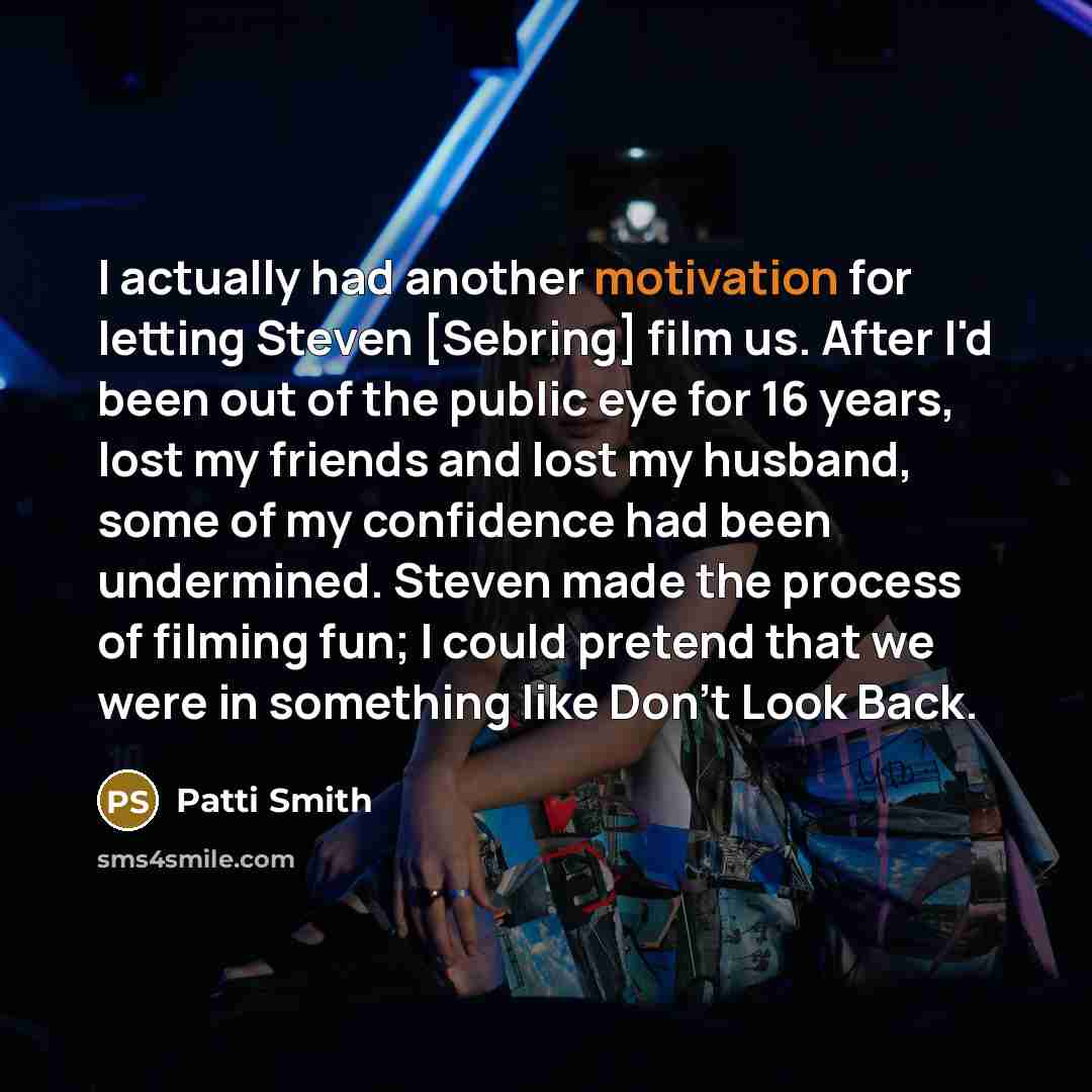 “I actually had another motivation for letting Steven [Sebring] film…” quote by Patti Smith