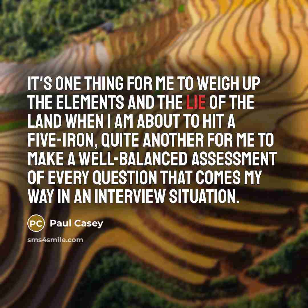 “It's one thing for me to weigh up the elements…” quote by Paul Casey