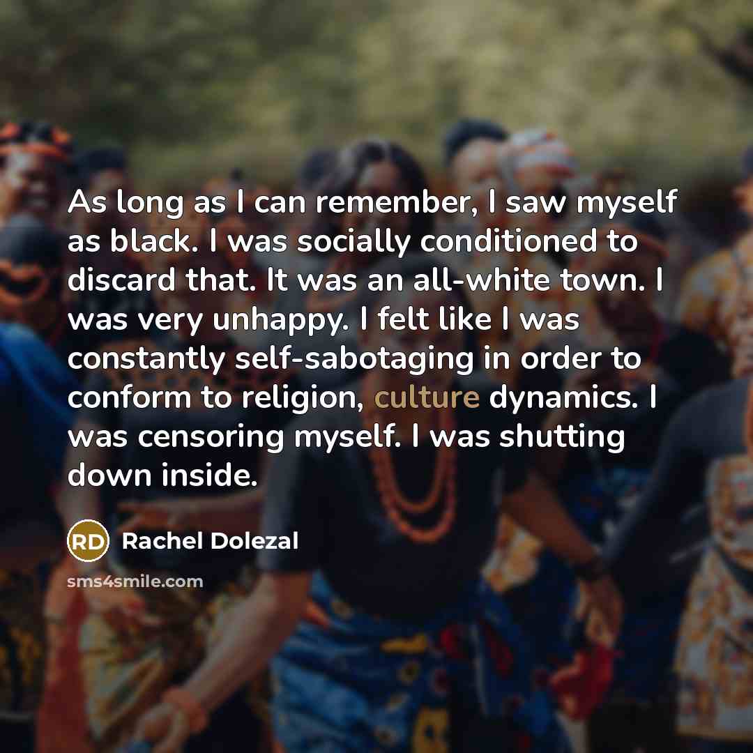 “As long as I can remember, I saw myself as…” quote by Rachel Dolezal