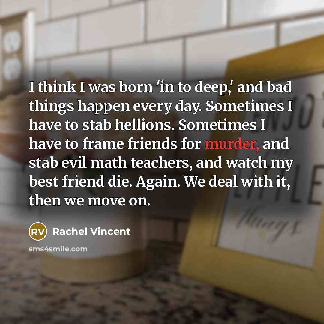 “I think I was born 'in to deep,' and bad…” quote by Rachel Vincent