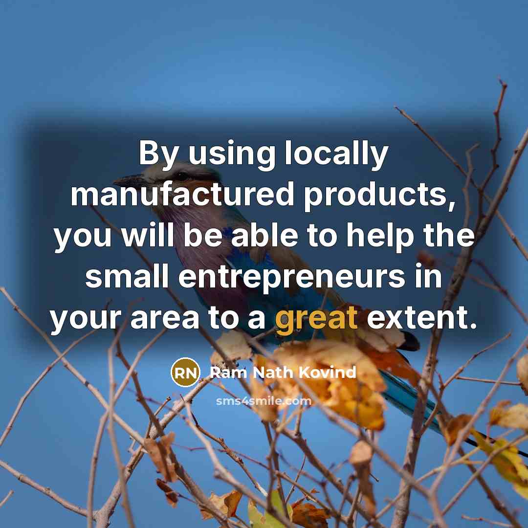 “By using locally manufactured products, you will be able to…” quote by Ram Nath Kovind