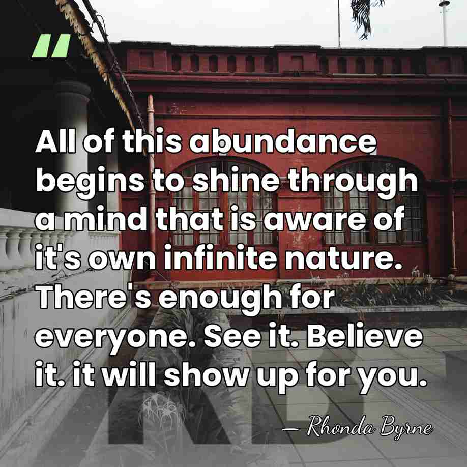 All of this abundance begins to shine through a mind that is&hellip; - Rhonda Byrne