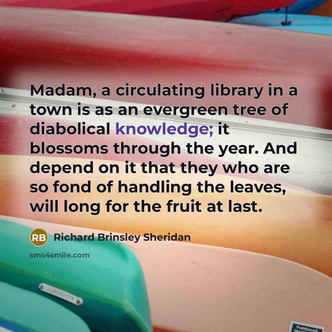 “Madam, a circulating library in a town is as an…” quote by Richard Brinsley Sheridan