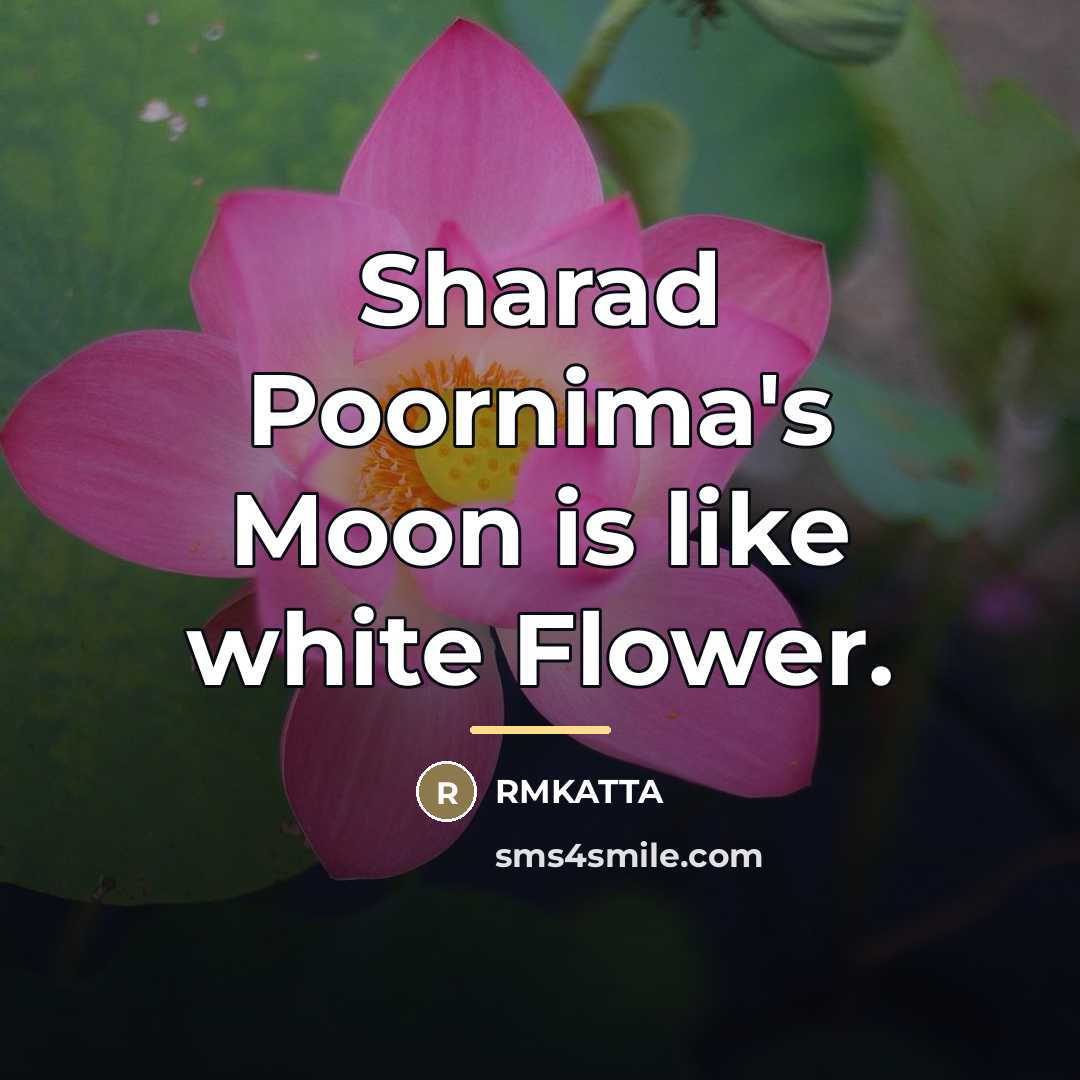 “Sharad Poornima's Moon is like white Flower.…” quote by RMKATTA