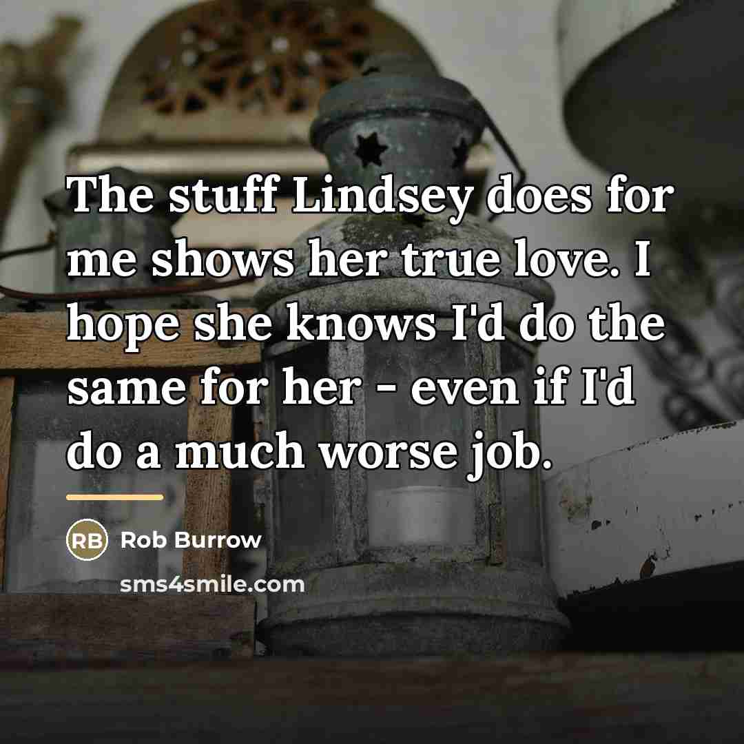 “The stuff Lindsey does for me shows her true love.…” quote by Rob Burrow