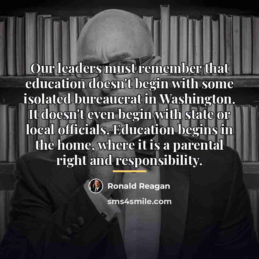 “Our leaders must remember that education doesn't begin with some…” quote by Ronald Reagan