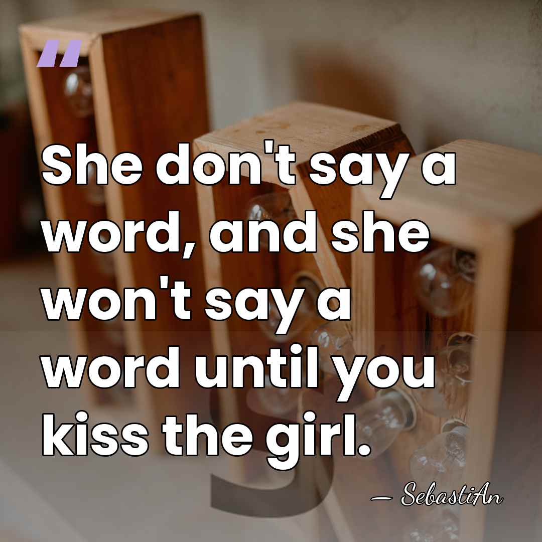 She don't say a word, and she won't say a word until&hellip; - SebastiAn