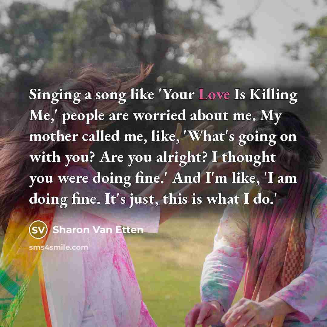 “Singing a song like 'Your Love Is Killing Me,' people…” quote by Sharon Van Etten