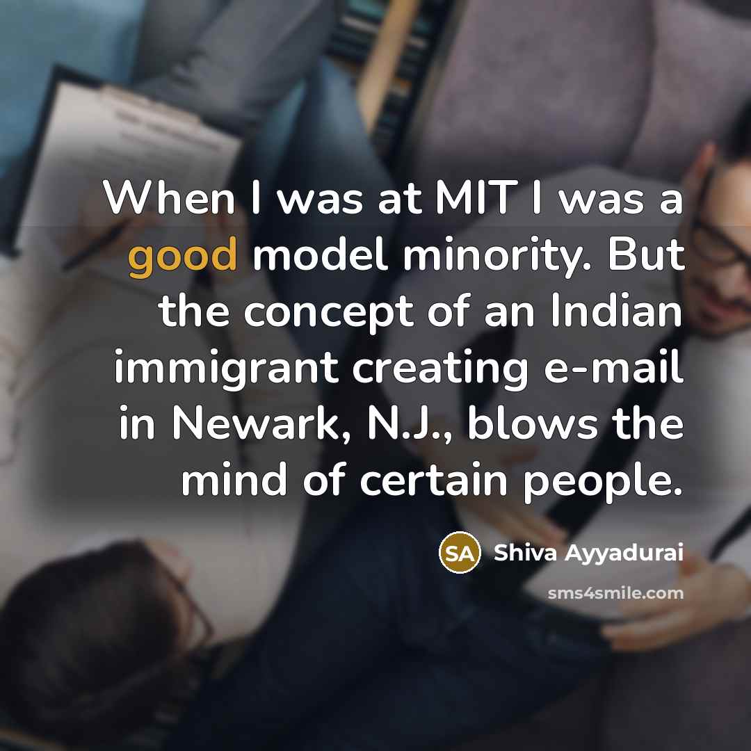 “When I was at MIT I was a good model…” quote by Shiva Ayyadurai