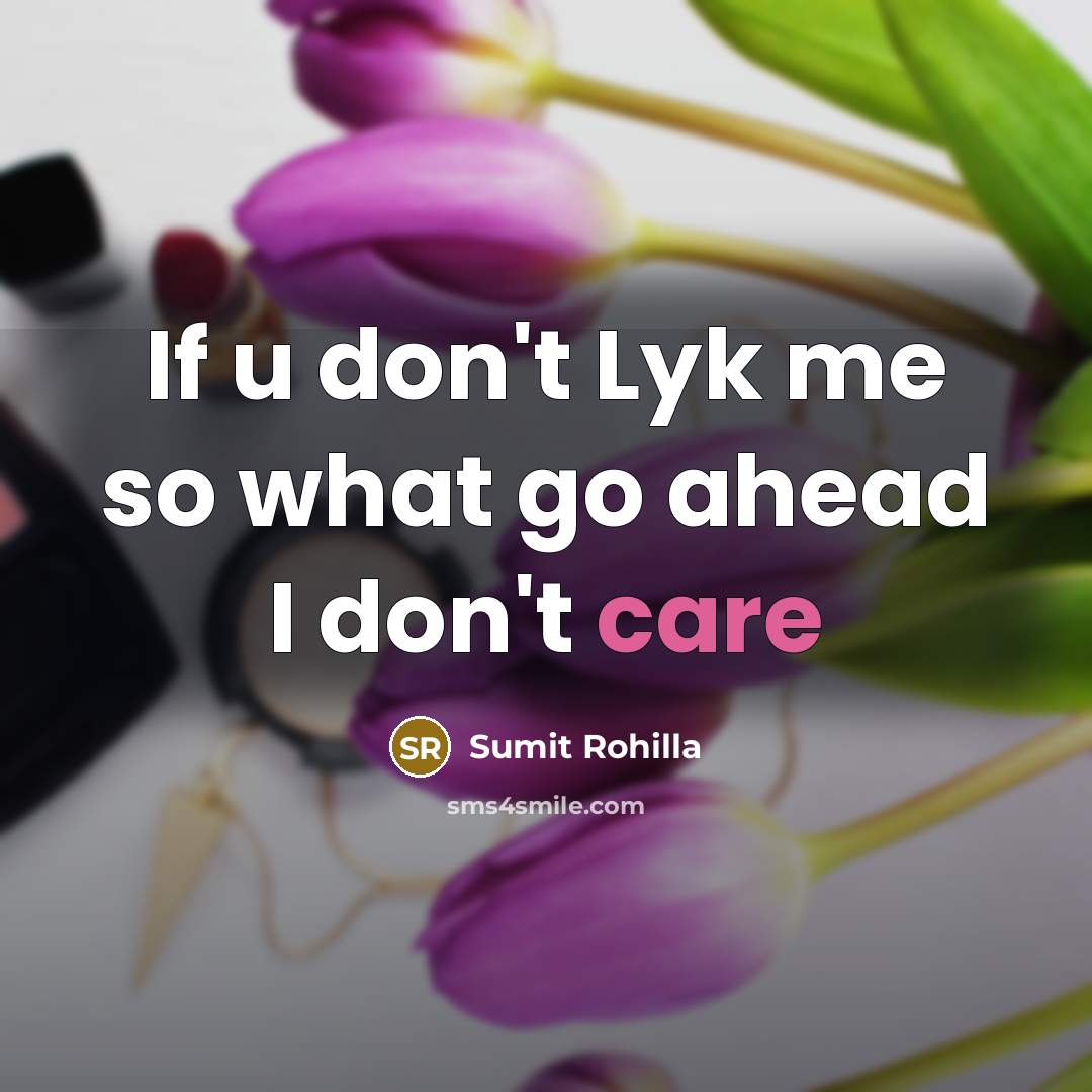 “If u don't Lyk me so what go ahead I…” quote by Sumit Rohilla