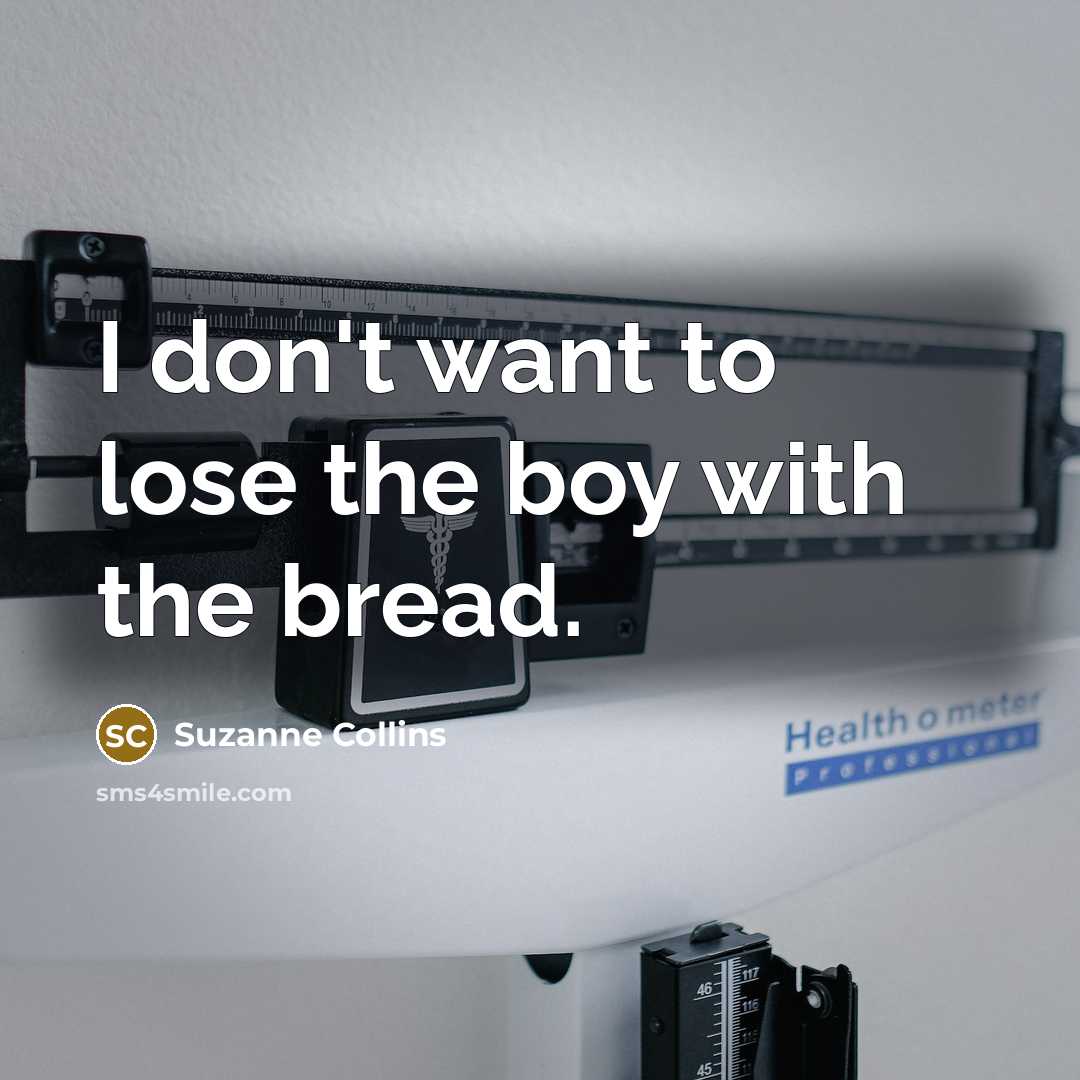 “I don't want to lose the boy with the bread.…” quote by Suzanne Collins