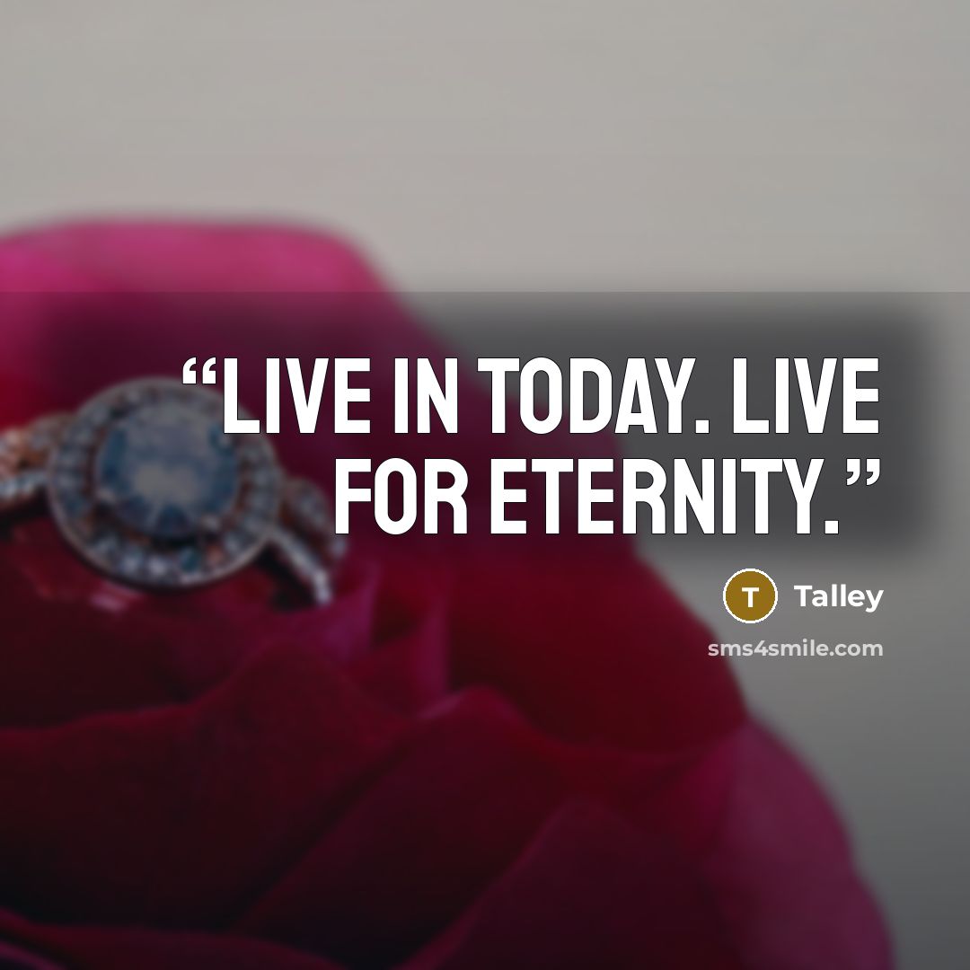 “Live in Today. Live for Eternity.” quote by Talley