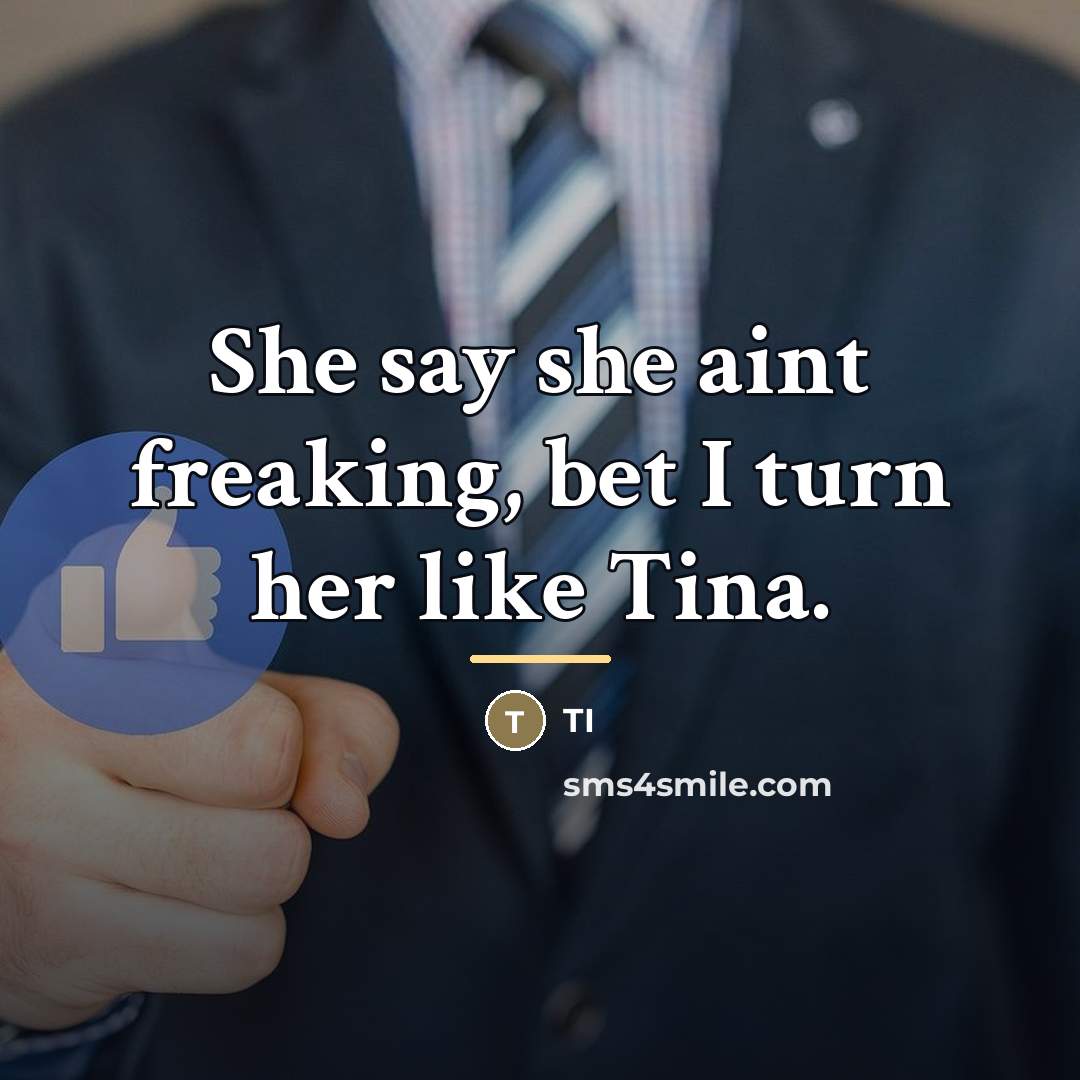 “She say she aint freaking, bet I turn her like…” quote by TI