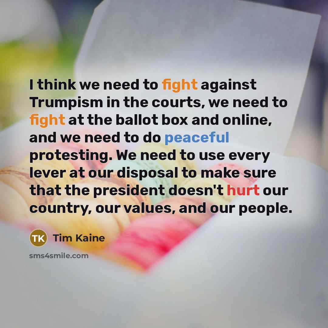 “I think we need to fight against Trumpism in the…” quote by Tim Kaine