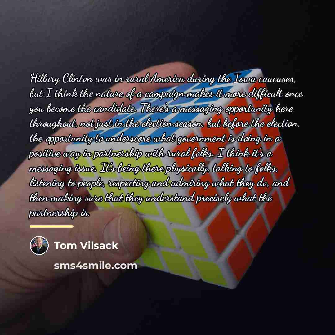 “Hillary Clinton was in rural America during the Iowa caucuses,…” quote by Tom Vilsack