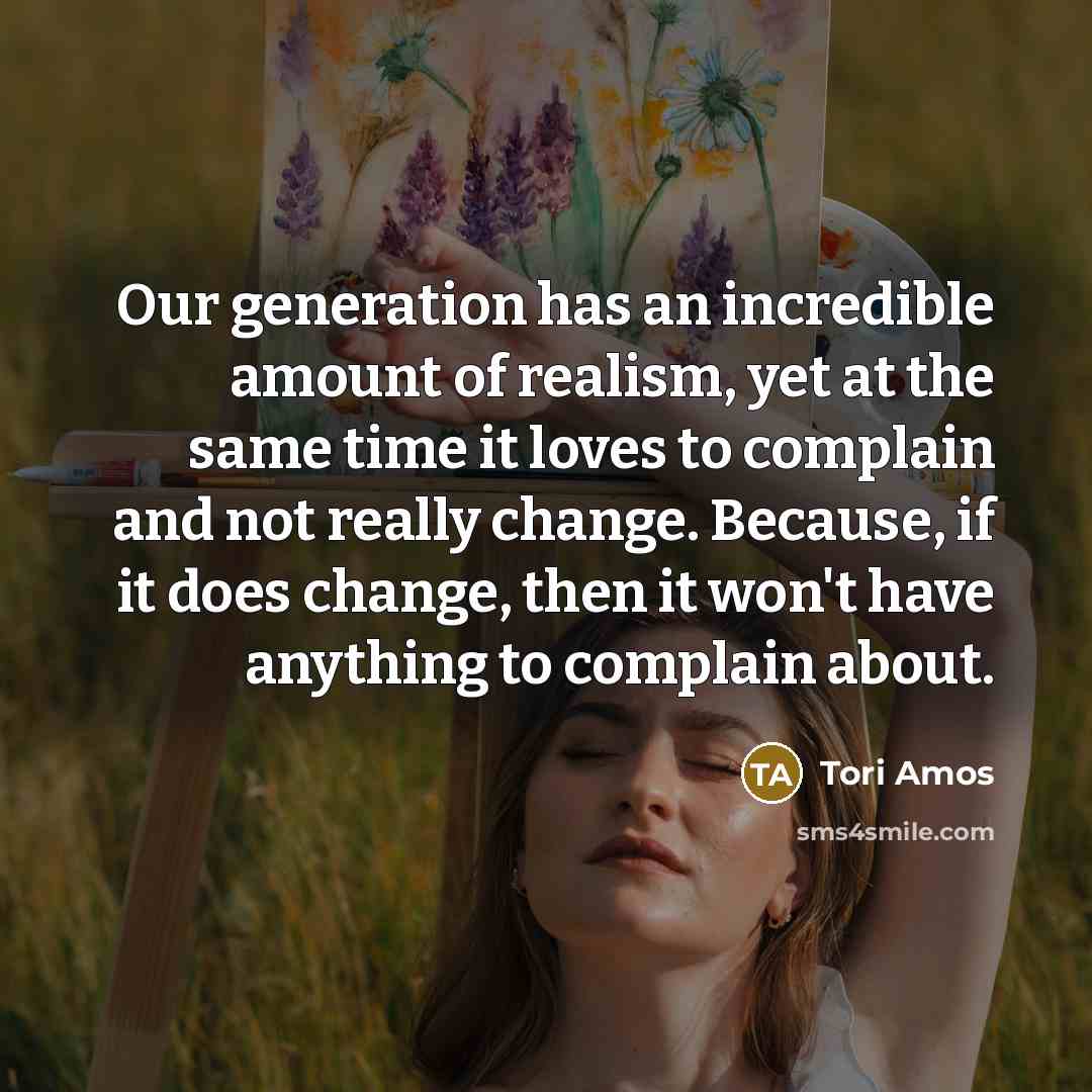 “Our generation has an incredible amount of realism, yet at…” quote by Tori Amos
