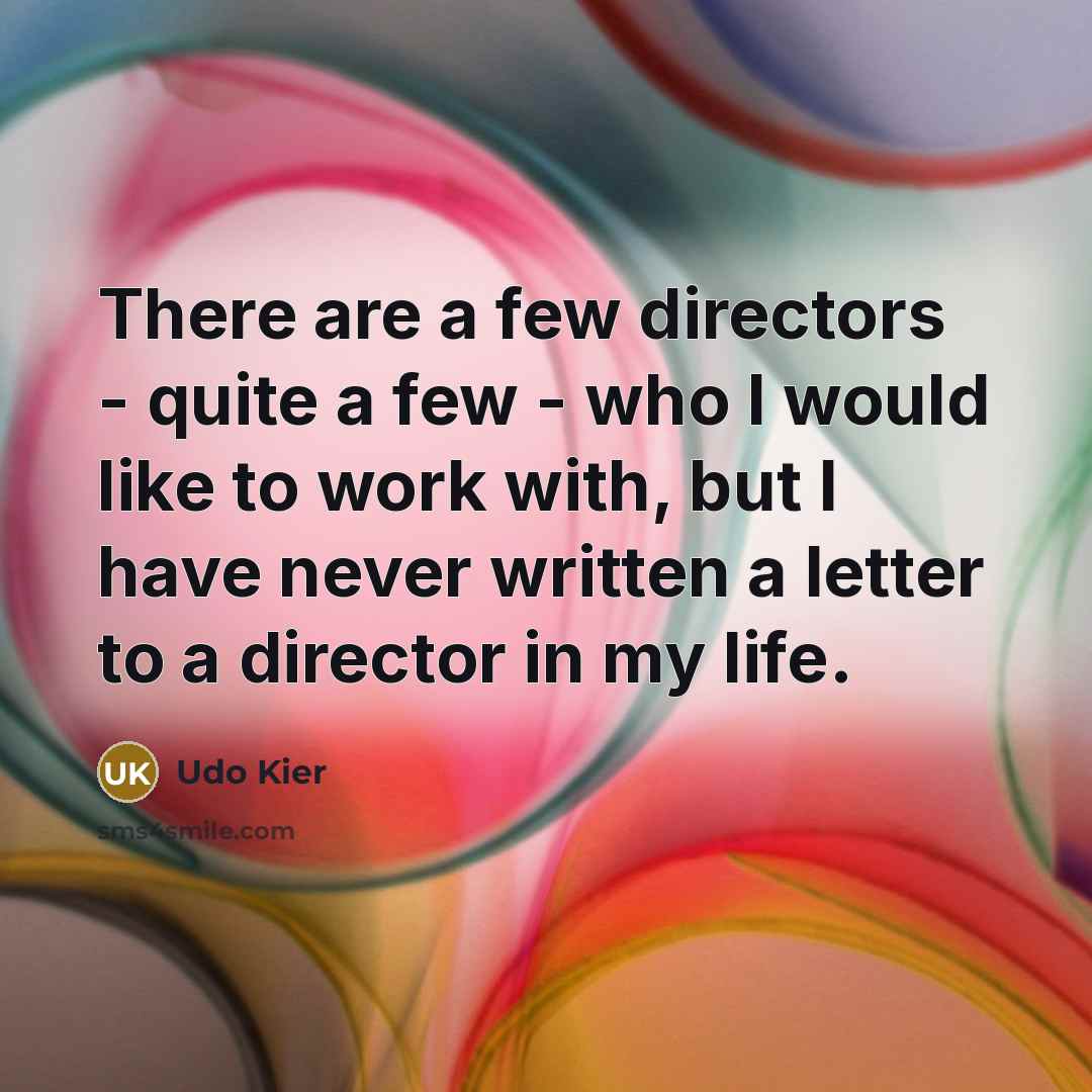 “There are a few directors - quite a few -…” quote by Udo Kier