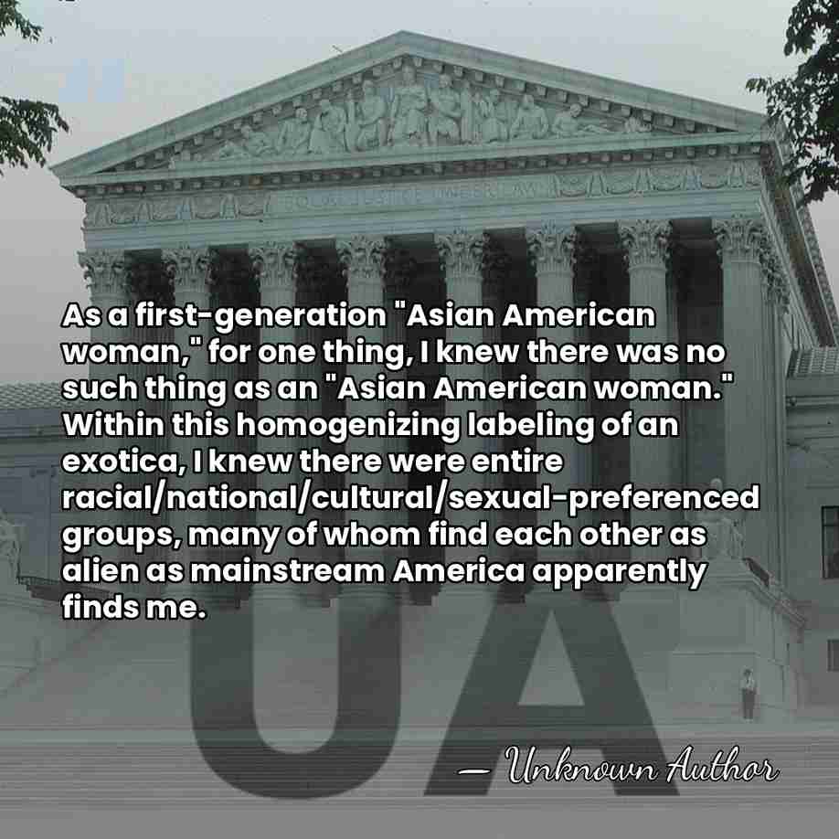 As a first-generation "Asian American woman," for one thing, I knew there&hellip; - Unknown Author