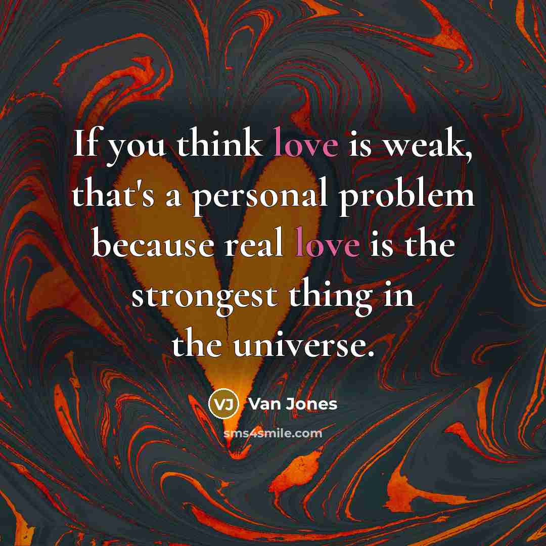 “If you think love is weak, that's a personal problem…” quote by Van Jones