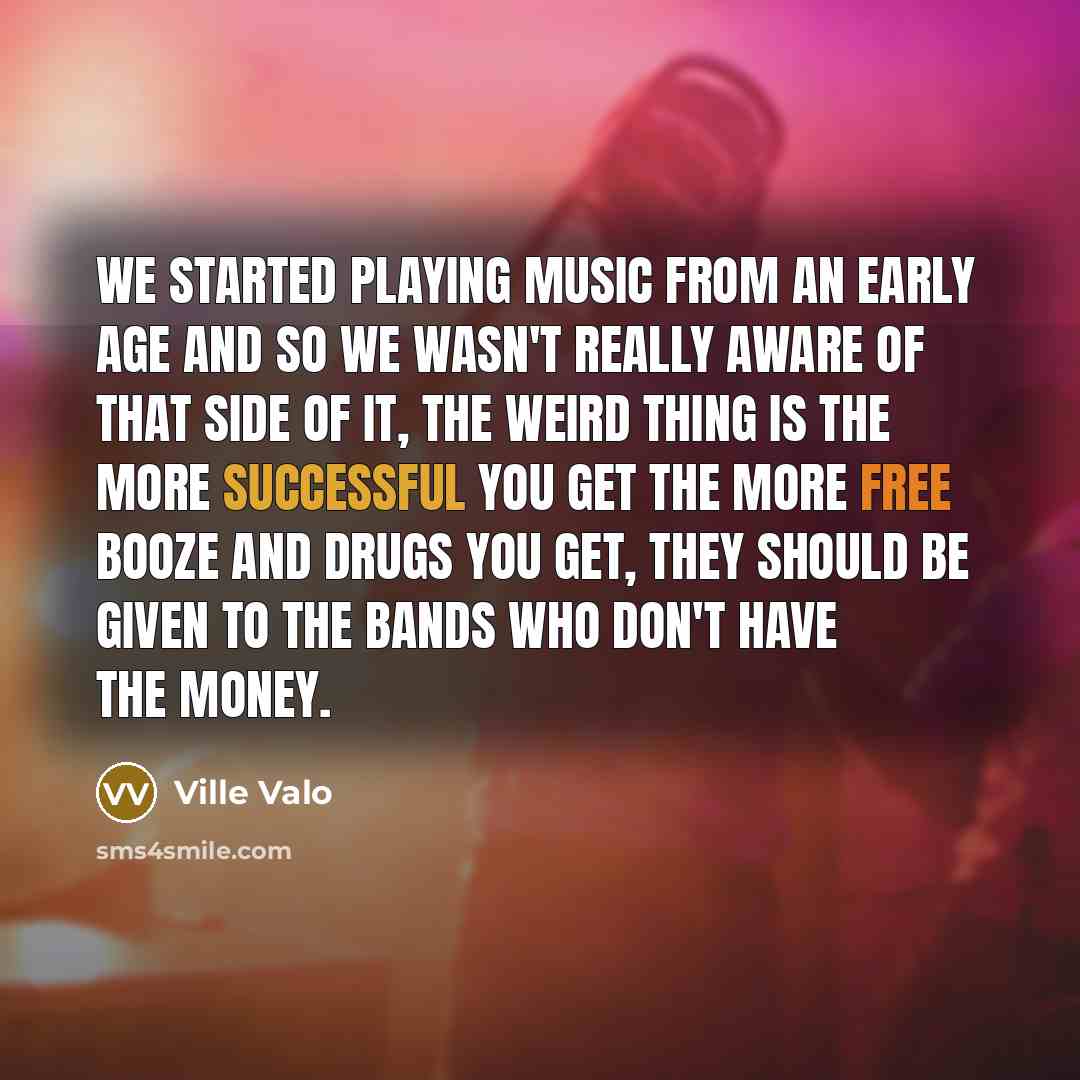 “We started playing music from an early age and so…” quote by Ville Valo