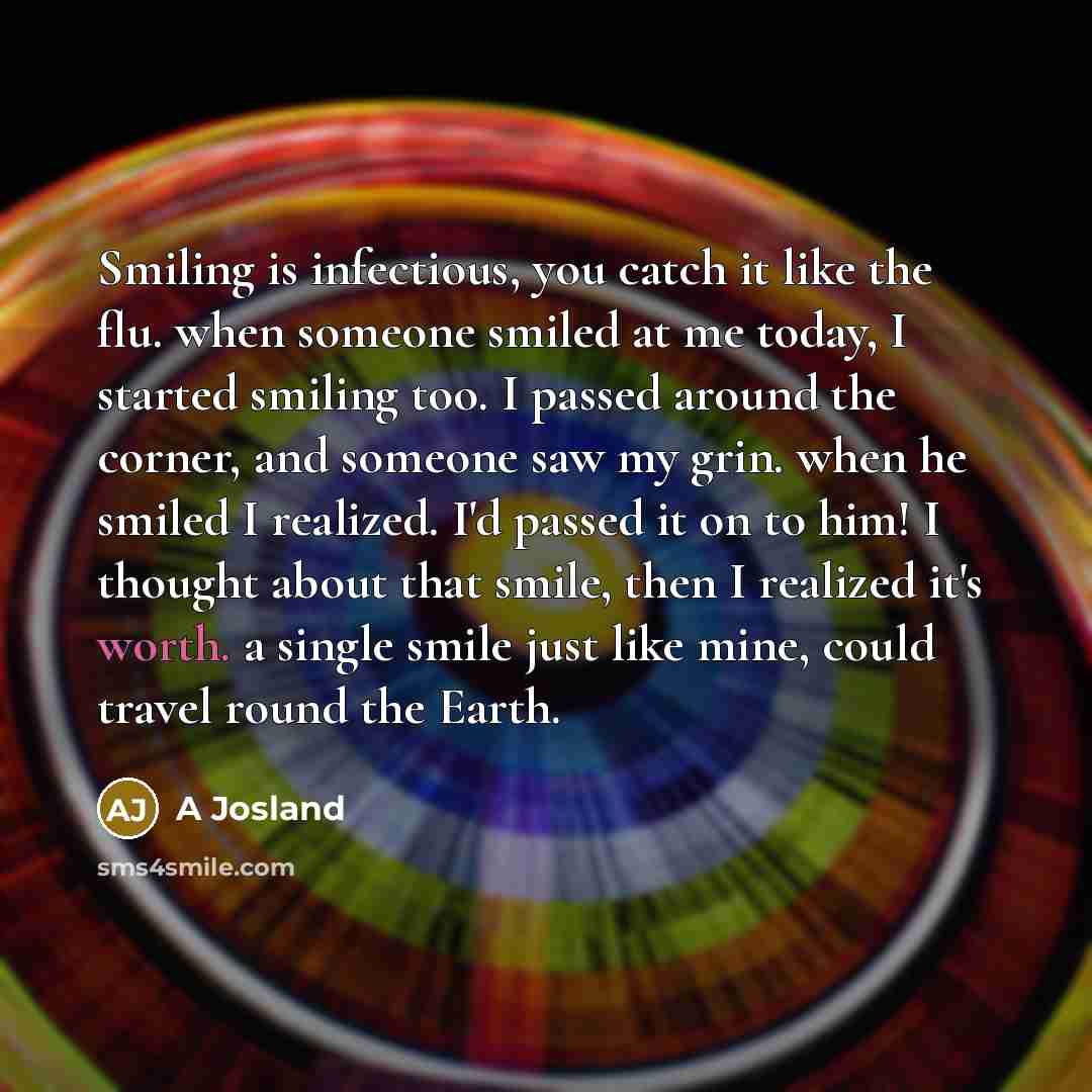 “Smiling is infectious, you catch it like the flu. when…” quote by A Josland