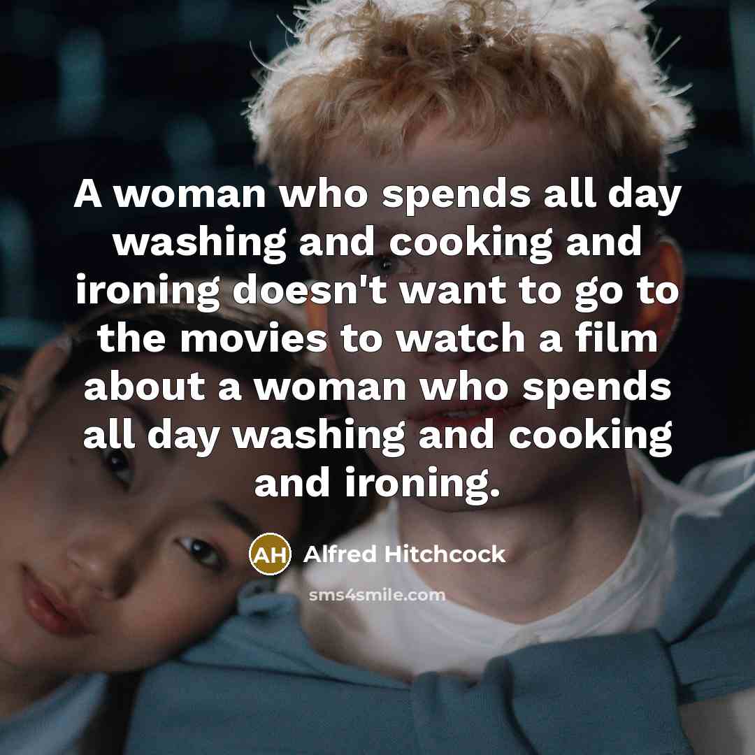 “A woman who spends all day washing and cooking and…” quote by Alfred Hitchcock